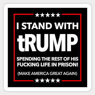 I STAND WITH tRUMP spending the rest of his life in prison Sticker